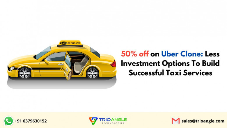 50% off on Uber Clone: Less Investment Options To Build Successful Taxi Services