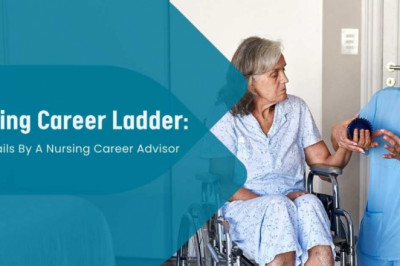 Nursing Career Ladder: Full Details By A Nursing Career Advisor