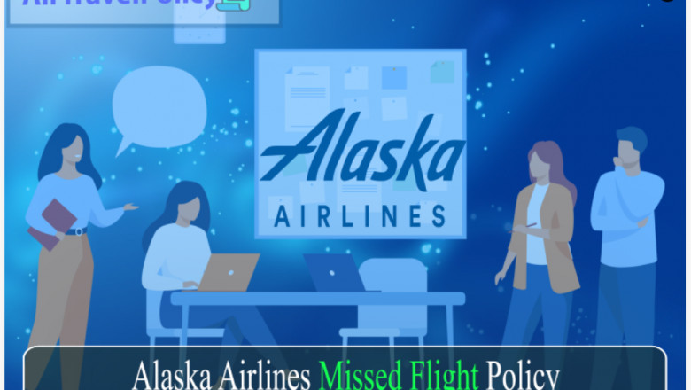Alaska Airlines Missed Flight Policy & Rules- AirTravelPolicy