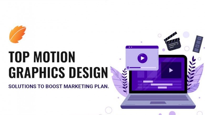Top Motion Graphics Design Solutions to Boost Marketing Plan
