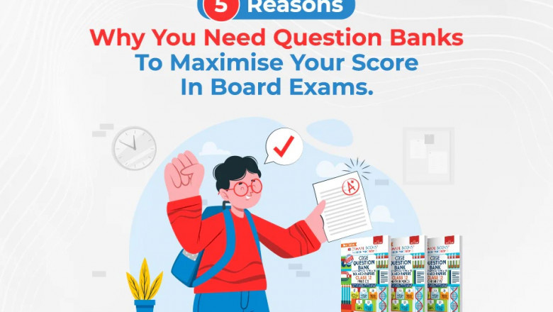 5 REASONS WHY YOU NEED QUESTION BANKS TO MAXIMISE YOUR SCORE IN BOARD EXAM