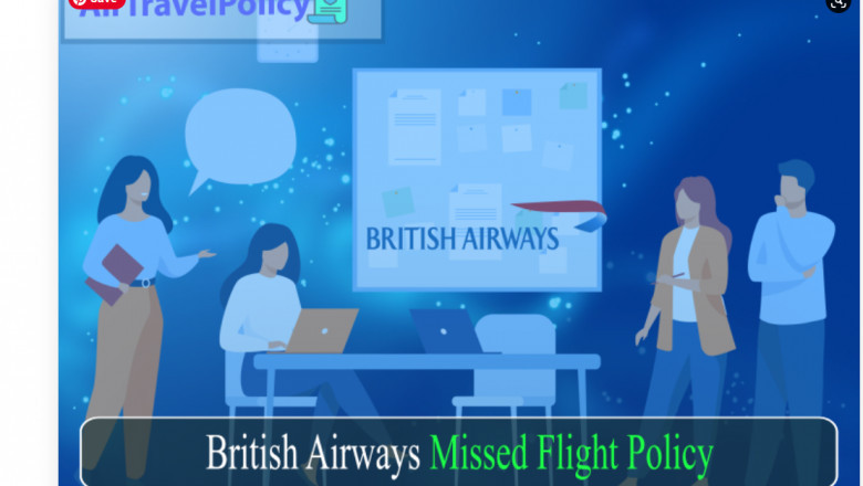 British Airways Missed Flight Policy &Rules- Air Travel Policy