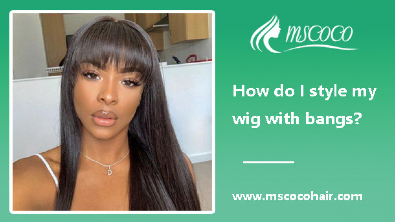 How do I style my wig with bangs?