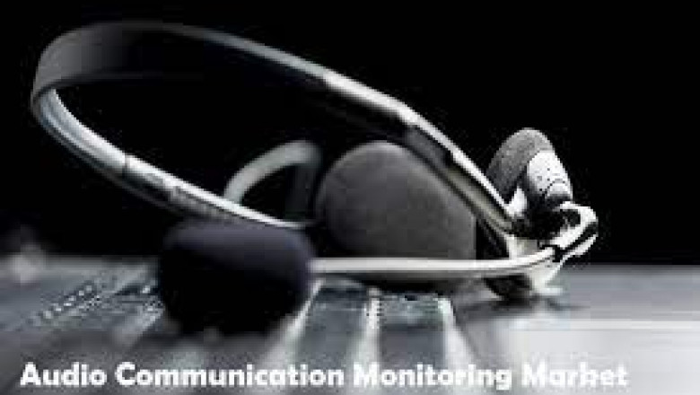 Audio Communication Monitoring Market Size, In-depth Analysis Report and Global Forecast to 2028