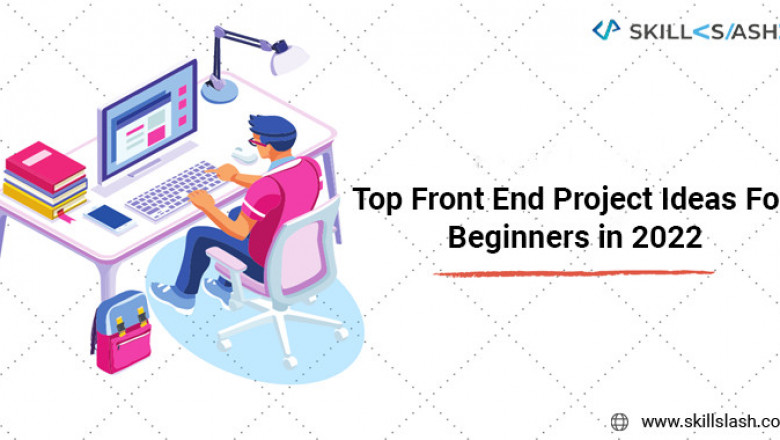 Ideas for Beginners' Front End Projects in 2022