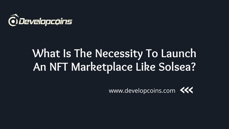 Why Is It Essential To Launch An NFT Marketplace Like Solsea?