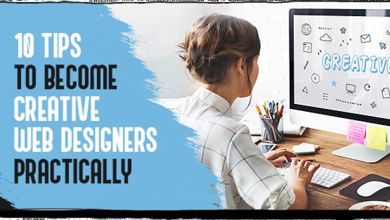 10 Tips To Become Creative Web Designers Practically