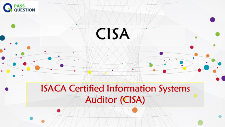 Certified Information Systems Auditor (CISA) Certification Exam Questions
