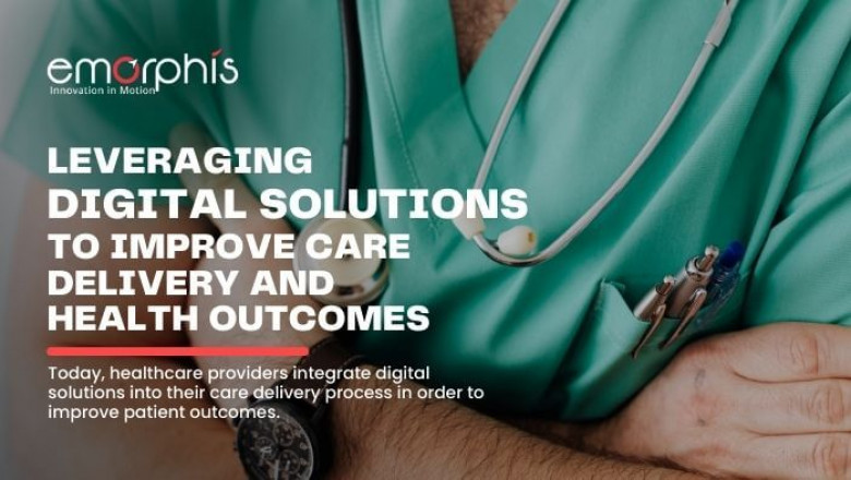 Leveraging Digital Solutions to Improve Care Delivery and Health Outcomes