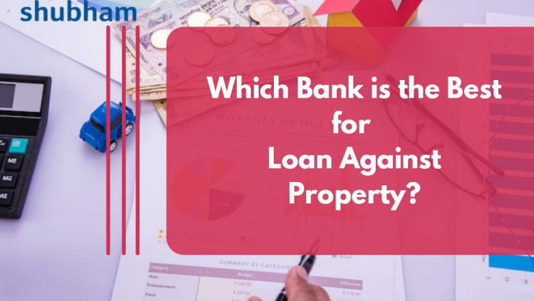 Which Bank is the Best for Loan Against Property?