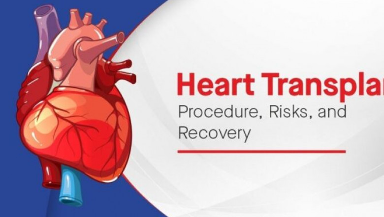 Heart Transplant: What is it, Causes, Procedure, Risks, Recovery.