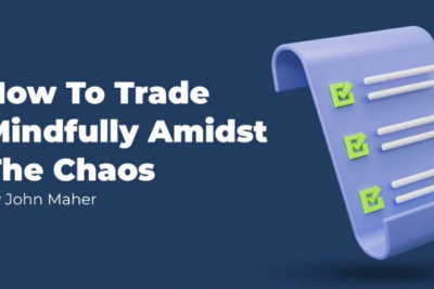 How To Trade Mindfully Amidst The Chaos