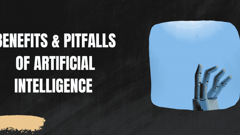 BENEFITS & PITFALLS OF ARTIFICIAL INTELLIGENCE