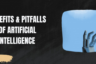 BENEFITS & PITFALLS OF ARTIFICIAL INTELLIGENCE