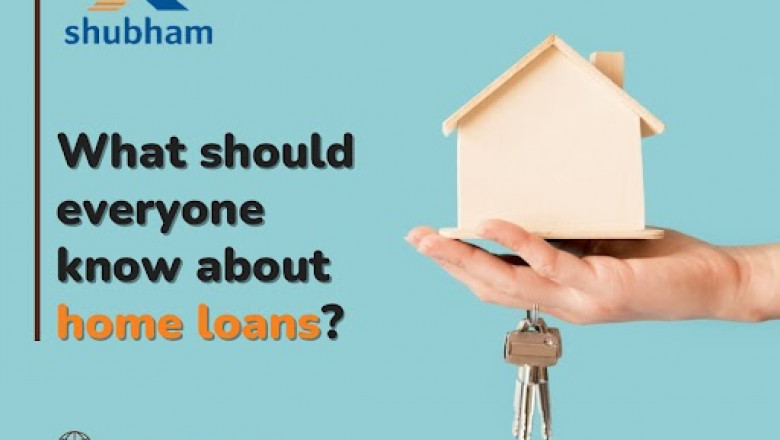 What should everyone know about home loans?