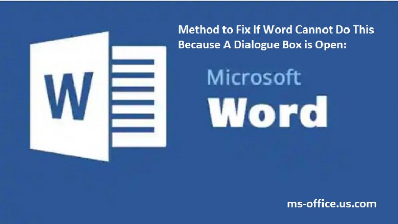 Method to Fix If Word Cannot Do This Because A Dialogue Box is Open: