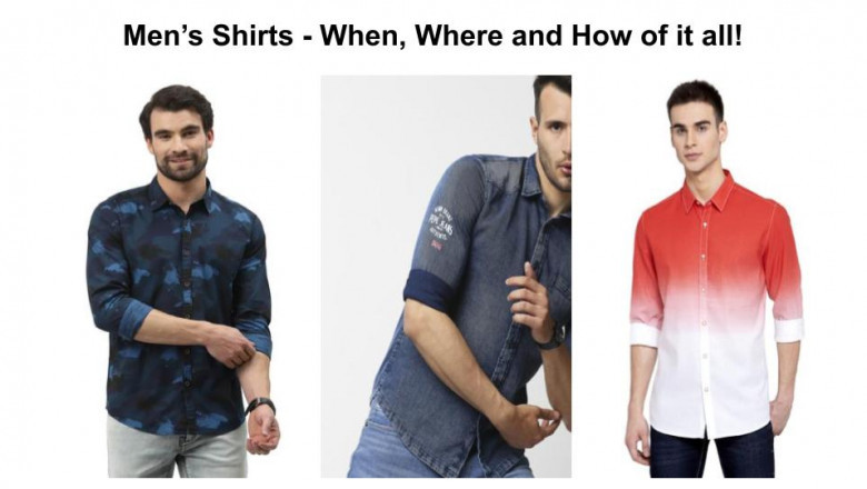 Men’s Shirts – When, Where and How of it all!