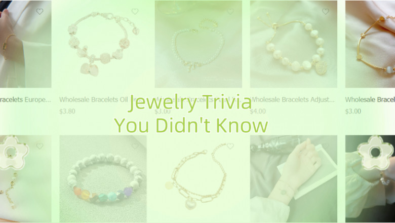 Jewelry Trivia You Didn't Know