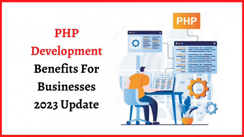 PHP Development Benefits For Businesses 2023 Update