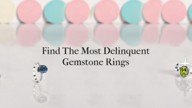 Fashionable and Trending Gemstone Rings - What to Pick