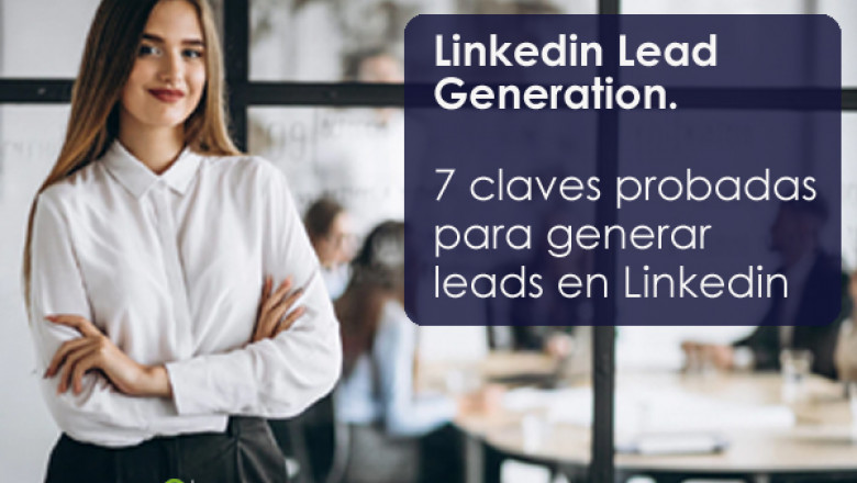 Linkedin Lead Generation. 7 claves probadas para generar leads en Linkedin