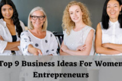 Top 9 Business Ideas For Women Entrepreneurs