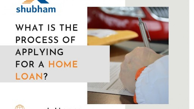 WHAT IS THE PROCESS OF APPLYING FOR A HOME LOAN?