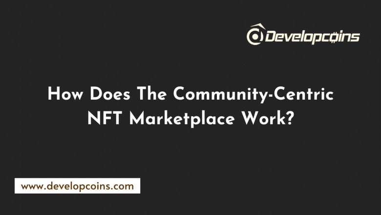 Working Process Of Community-Centric NFT Marketplace
