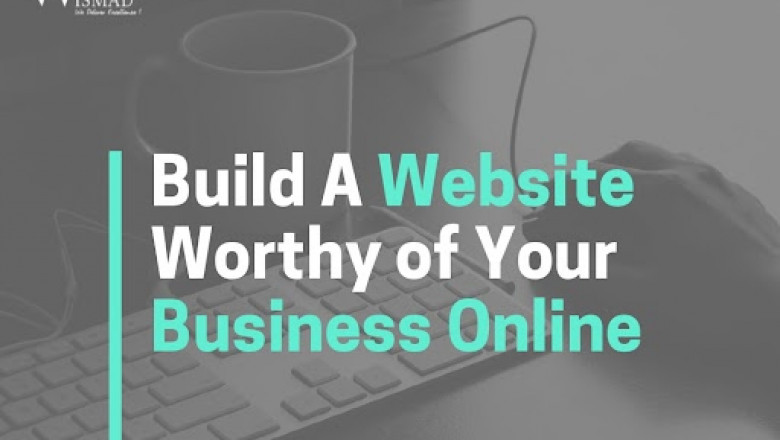 Build A Website Worthy of Your Business Online
