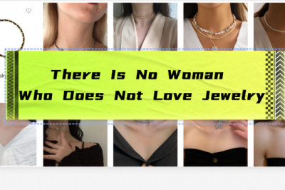 There Is No Woman Who Does Not Love Jewelry