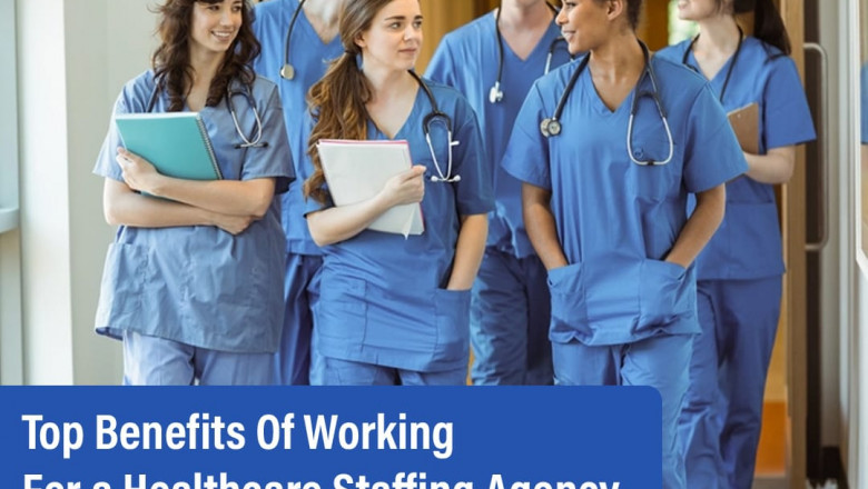 Top Benefits Of Working For a Healthcare Staffing Agency