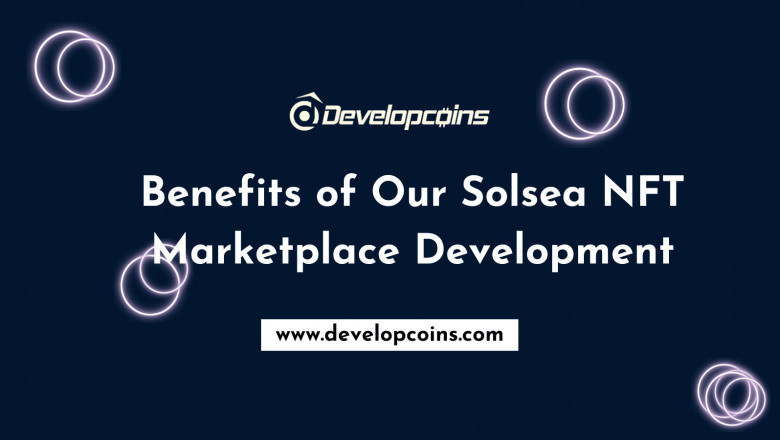 Key Benefits Of Solsea NFT Marketplace Development