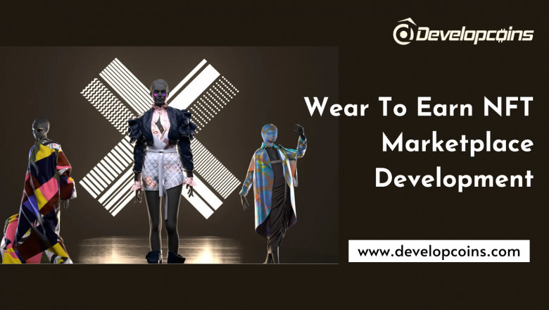 How To Create An NFT Marketplace For Wear To Earn?