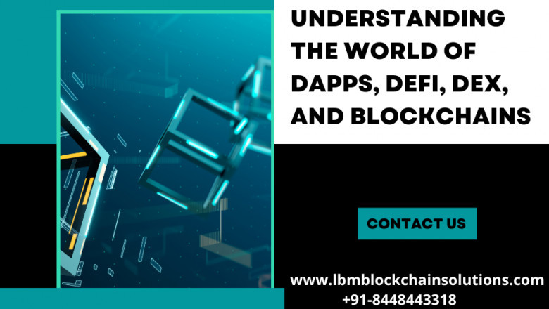 Understanding the World of Dapps, DeFi, DEX, and Blockchains