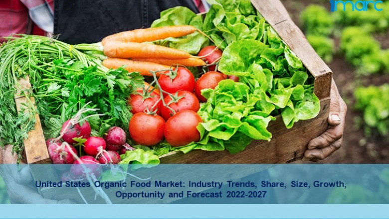 United States Organic Food Market Trends, Scope, Share, Outlook And Analysis 2022-27