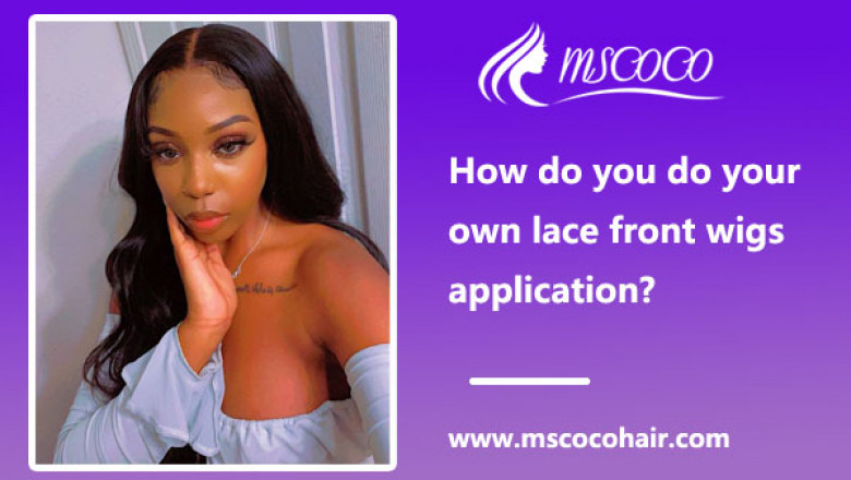 How do you do your own lace front wigs application?