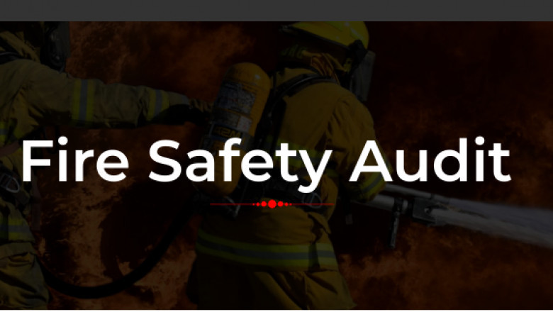 5 Benefits Of Regular Fire Safety Audit