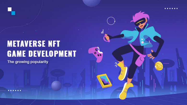 Learn the reason behind the growing popularity of metaverse NFT game development