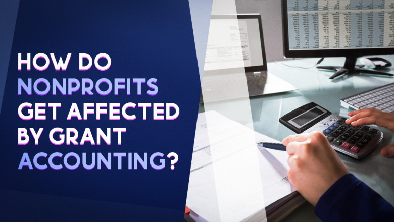 How Do Nonprofits Get Affected by Grant How Do Nonprofits Get Affected by Grant Accounting