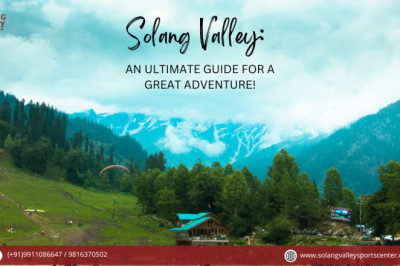 Solang Valley: An Ultimate Guide For A Great Adventure!