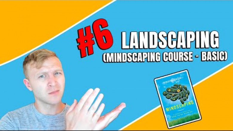 #6 - Landscaping (Mindscaping Course - Basic)