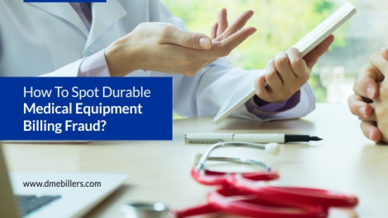 How to Spot Durable Medical Equipment Billing Fraud?