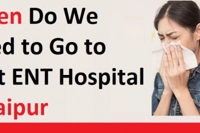 When Do We Need to Go to Best ENT Hospital in Jaipur