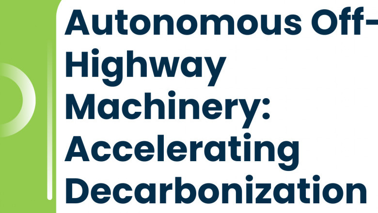 Autonomous Off-Highway Machinery: Accelerating Decarbonization